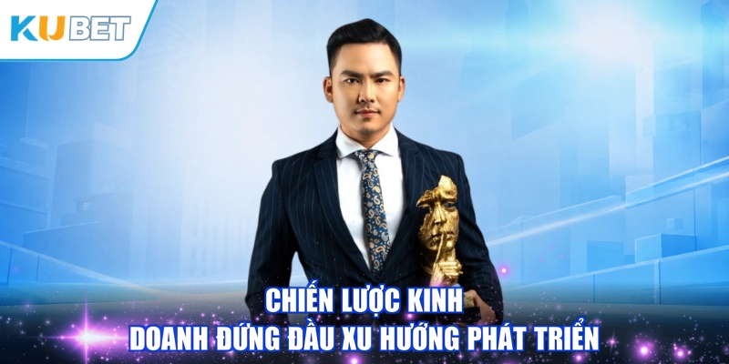 Chiến lược kinh doanh đứng đầu xu hướng phát triển
